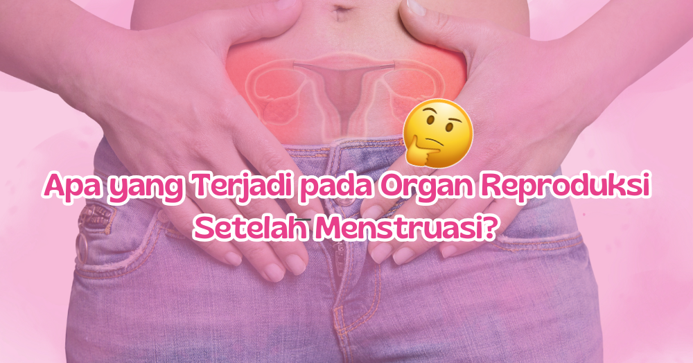 Cara perawatan organ reproduksi setelah menstruasi yang harus kamu tahu!