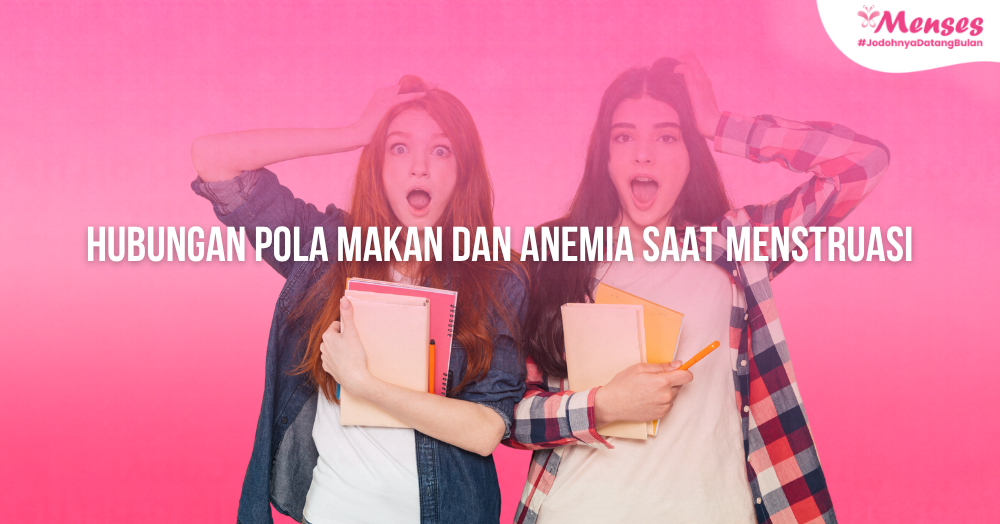 Hubungan Pola Makan dan Anemia Saat Menstruasi