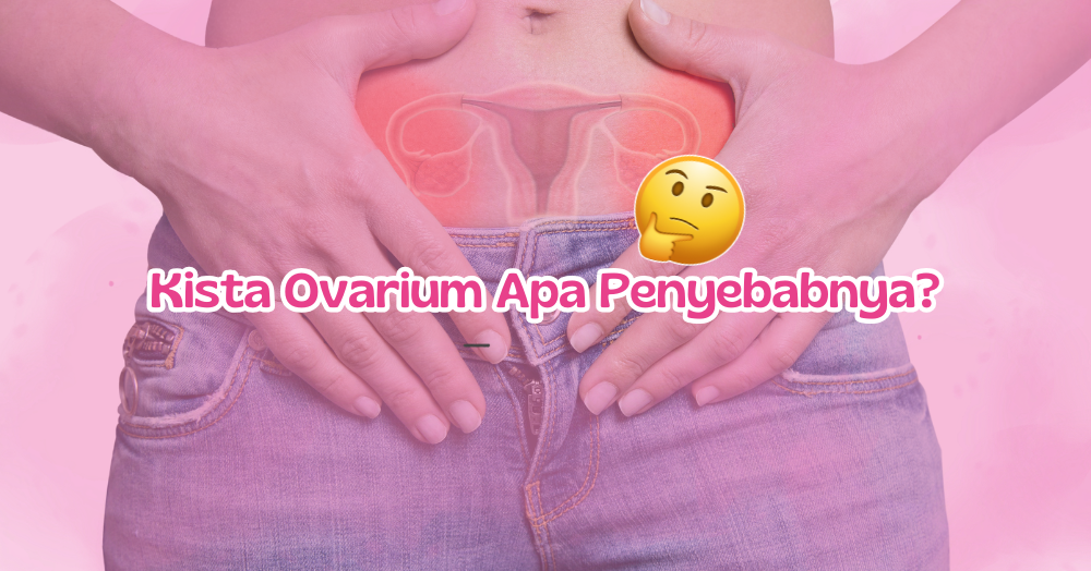Kista Ovarium - 11 Fakta Penting tentang Penyebab dan Gejalanya yang Wajib Kamu Ketahui