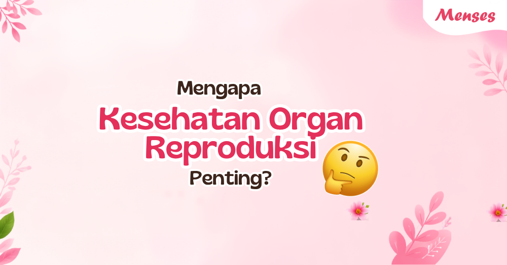 Salah Satu Cara Menjaga Kesehatan Organ Reproduksi Yaitu 7 Kebiasaan Sehat yang Wajib Dilakukan