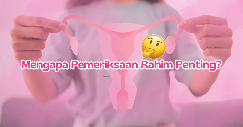 4 Jenis Pemeriksaan Rahim Organ Reproduksi yang Wajib Diketahui Wanita agar Tetap Sehat