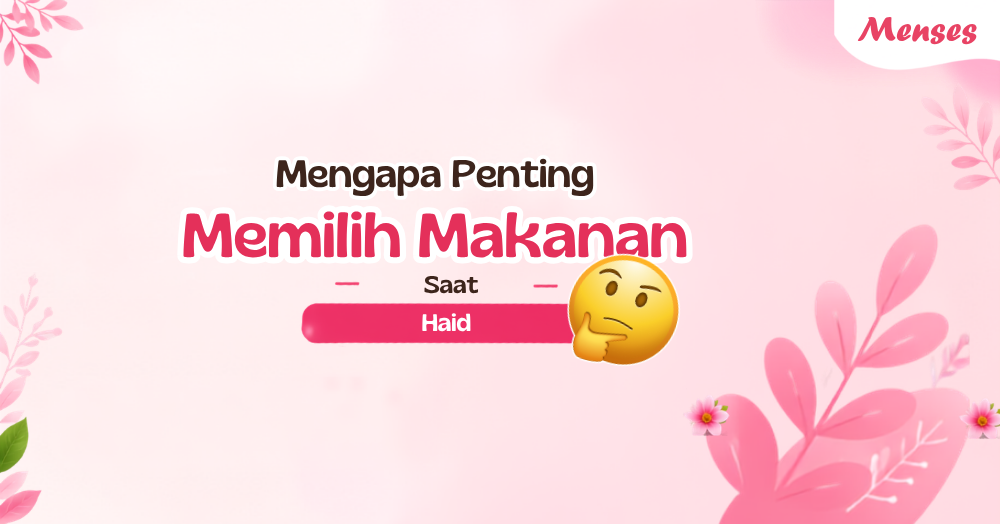 Tips Memilih Makanan Saat Haid
