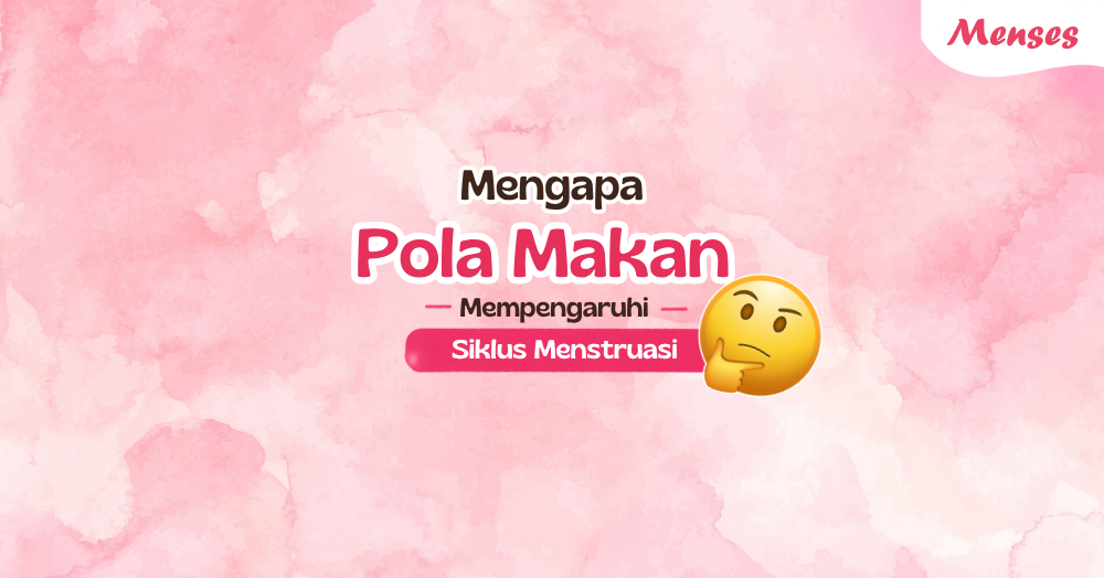 Pola Makan Mempengaruhi Siklus Menstruasi