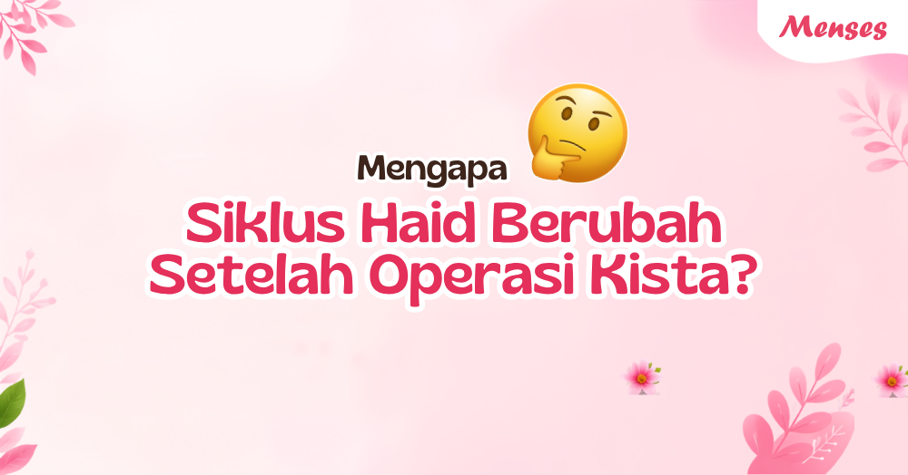 Berapa Lama Haid Setelah Operasi Kista? 7 Fakta Penting yang Perlu Kamu Ketahui