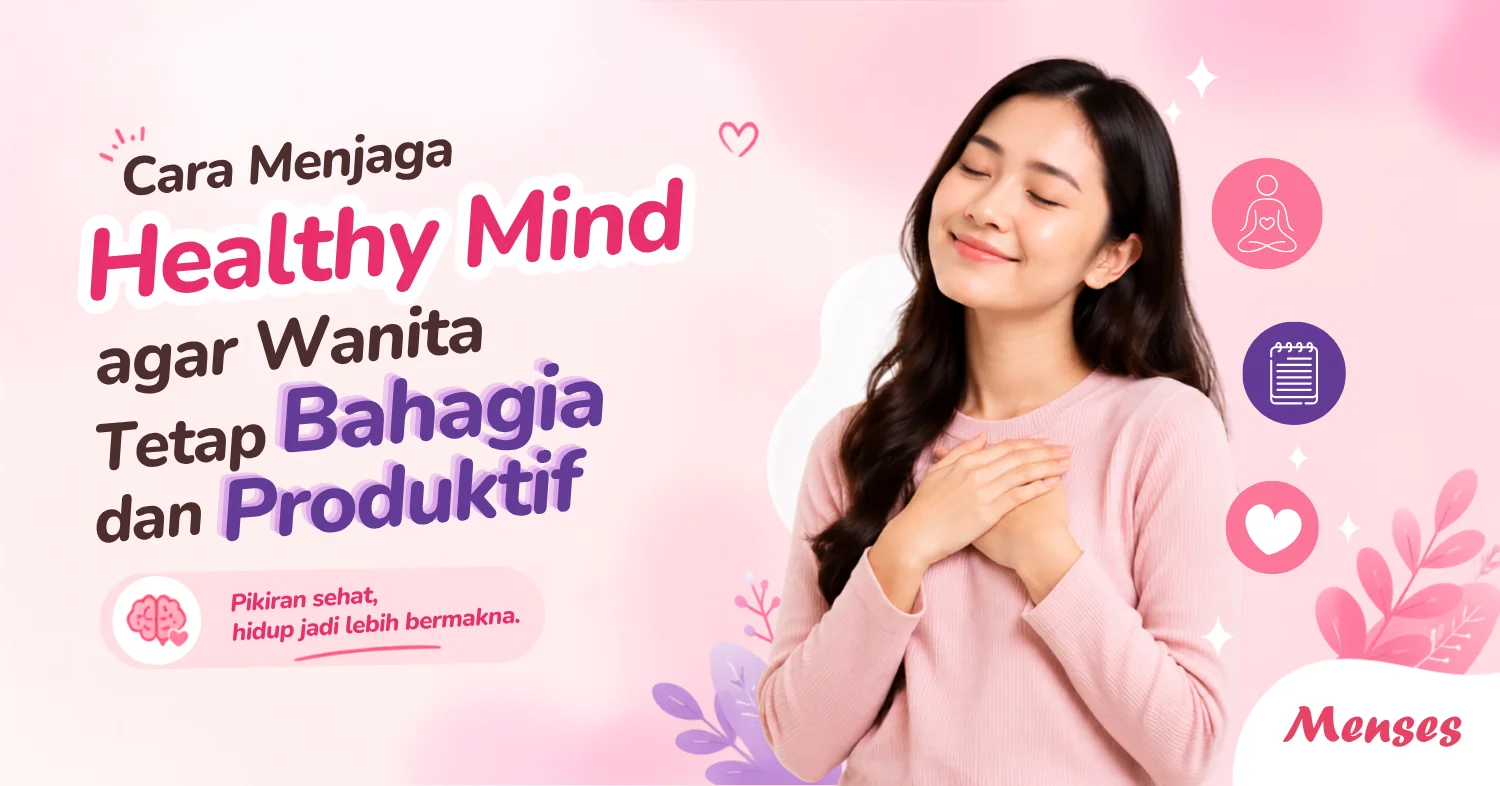 Cara Menjaga Healthy Mind agar Wanita Tetap Bahagia dan Produktif