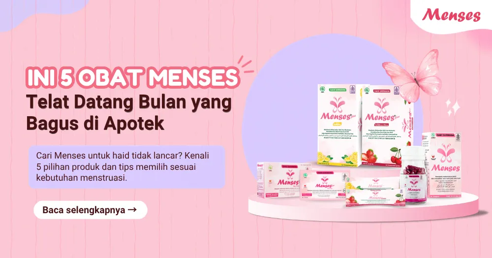 Ini 5 Obat Menses Telat Datang Bulan yang Bagus di Apotek