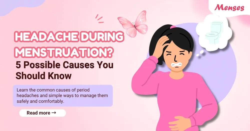 Headache During Menstruation? 5 Possible Causes You Should Know
