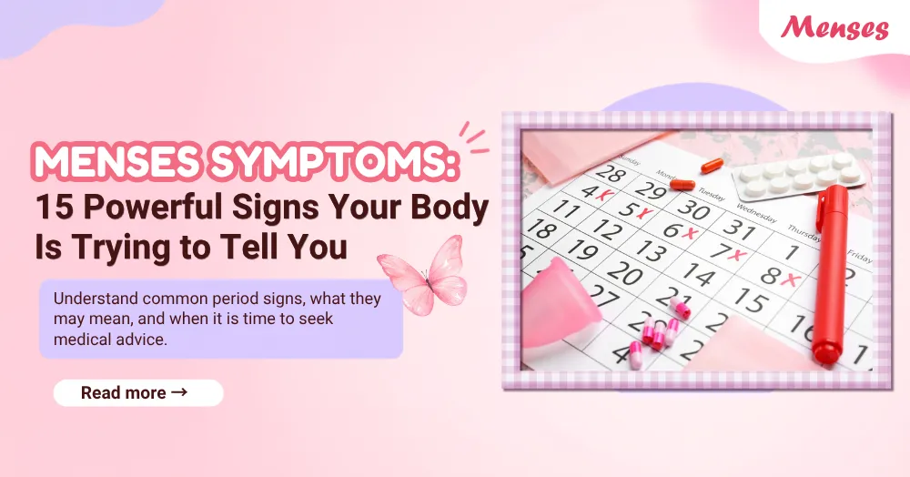 Menses Symptoms: 15 Powerful Signs Your Body Is Trying to Tell You