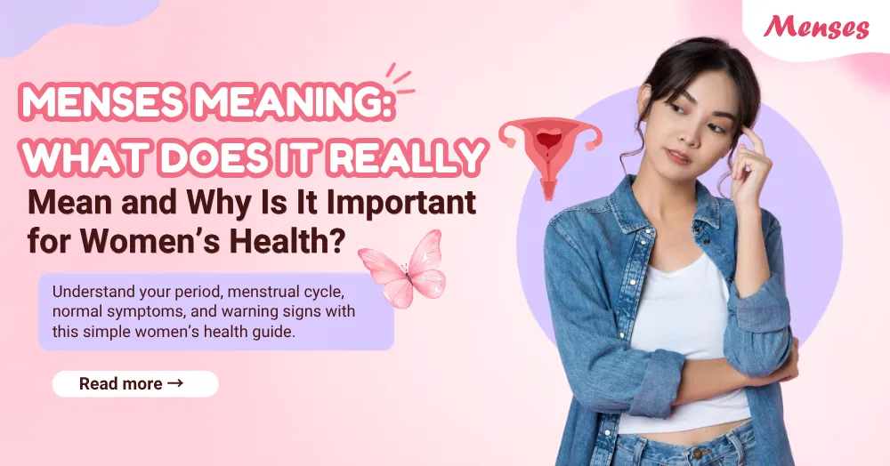 Menses Meaning: What Does It Really Mean and Why Is It Important for Women’s Health?