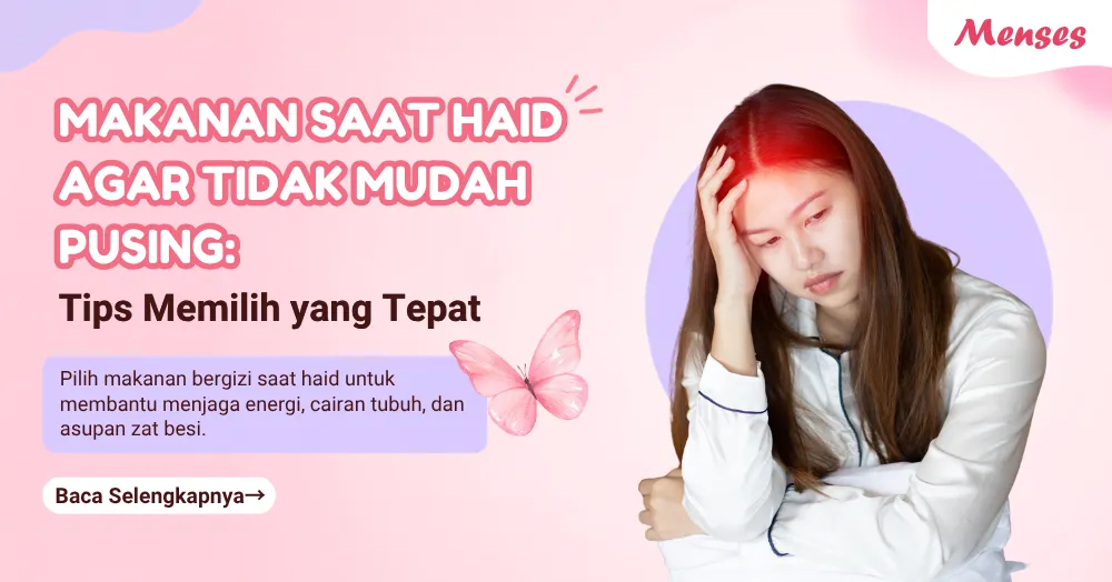 Makanan saat Haid agar Tidak Mudah Pusing: Tips Memilih yang Tepat
