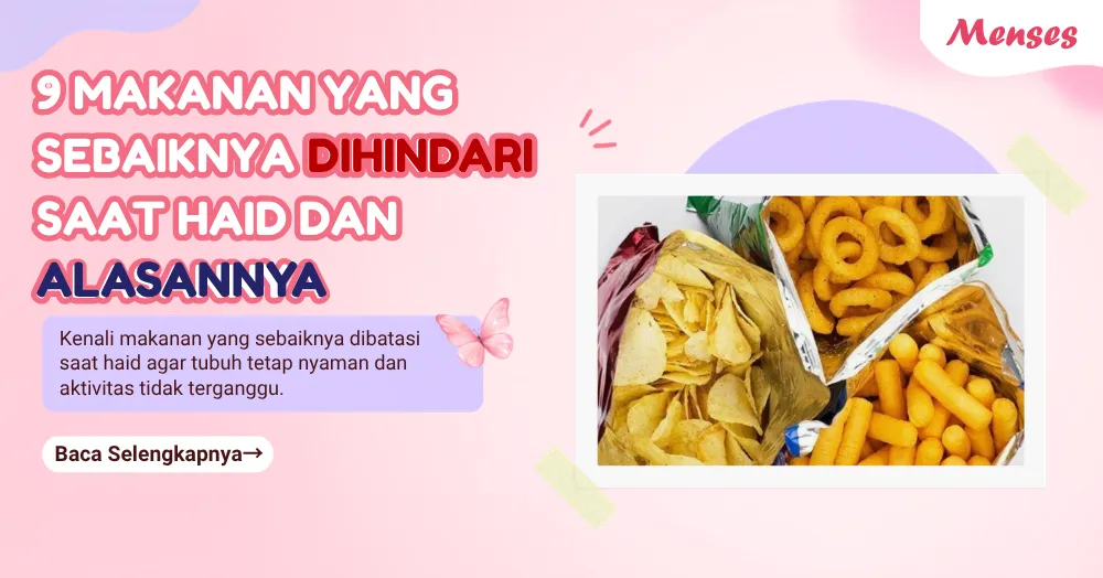 9 Makanan yang Sebaiknya Dihindari saat Haid dan Alasannya