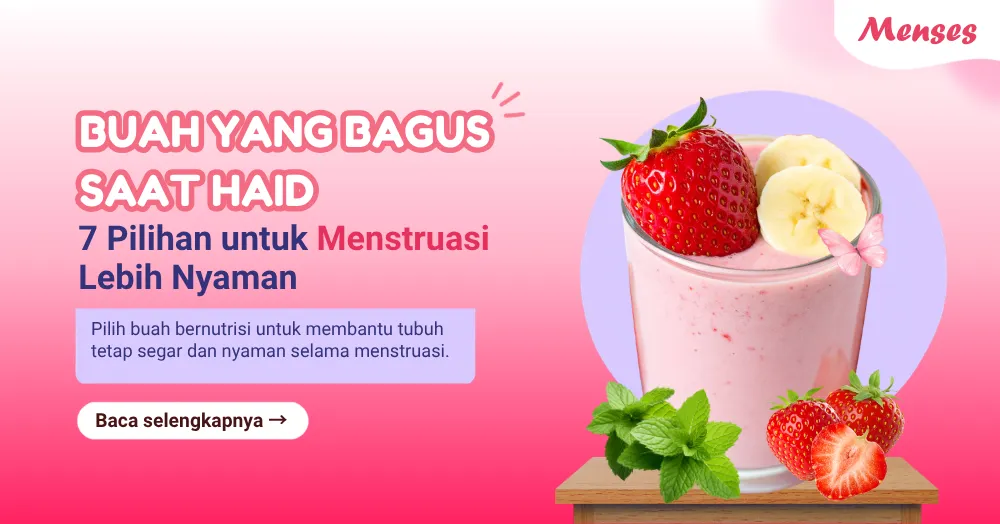 Buah yang Bagus Saat Haid: 7 Pilihan untuk Menstruasi Lebih Nyaman