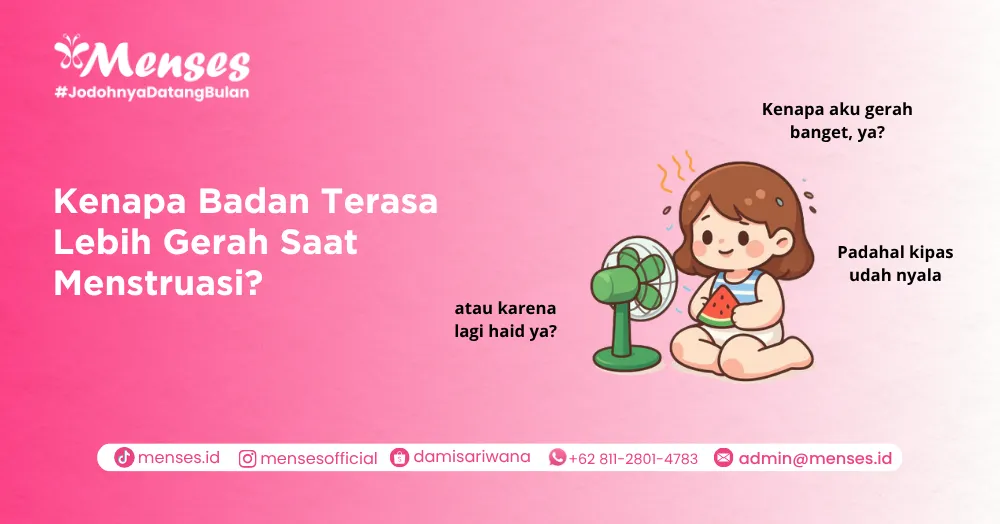 Kenapa Badan Terasa Lebih Gerah Saat Menstruasi?Kenali penyebabnya, pengaruh hormon!