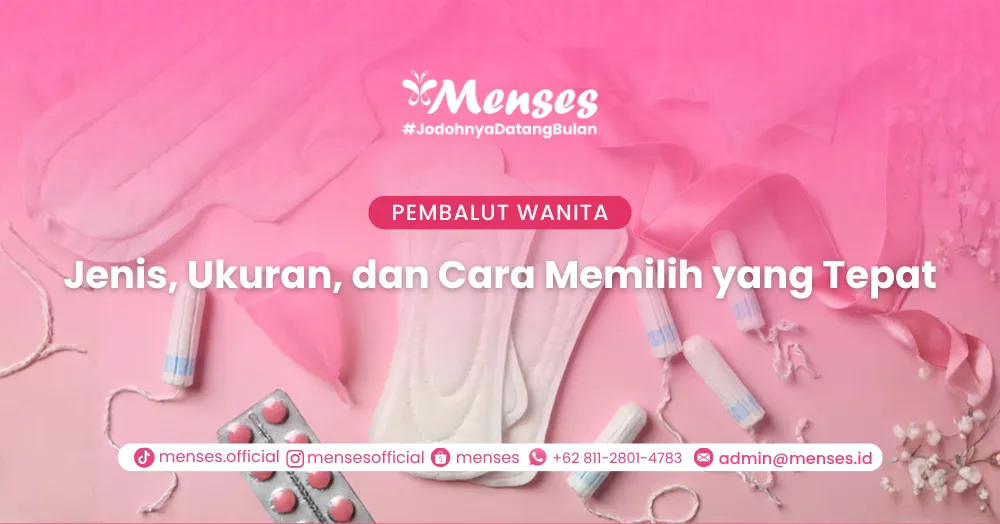 Pembalut Wanita: Jenis, Ukuran, dan Cara Memilih yang Tepat