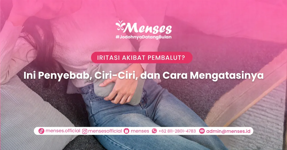 Iritasi Akibat Pembalut: Ini Penyebab, Ciri-Ciri, dan Cara Mengatasinya