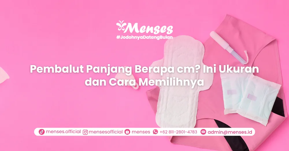 Pembalut Panjang Berapa cm? Ini Ukuran dan Cara Memilihnya