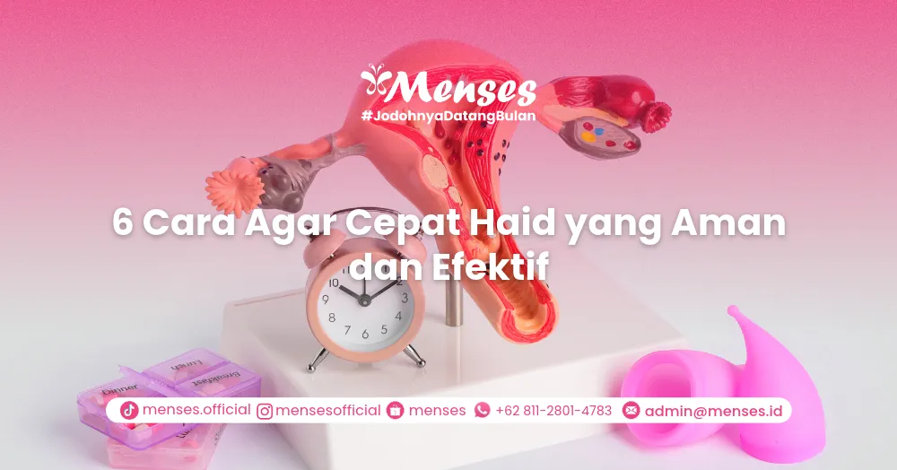 6 Cara Agar Cepat Haid yang Aman dan Efektif