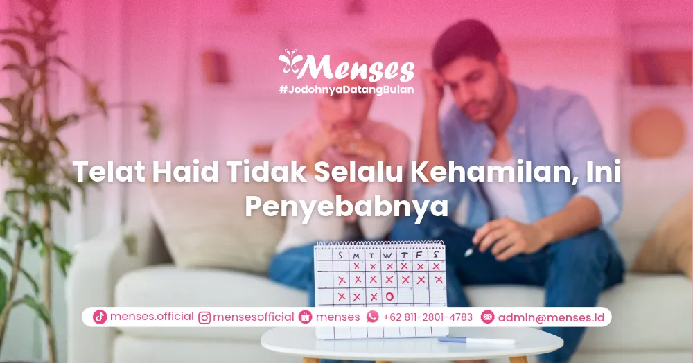 Telat Haid Tidak Selalu Kehamilan, Ini Penyebabnya